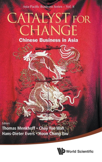 CATALYST FOR CHANGE: CHINESE BUSINESS IN ASIA