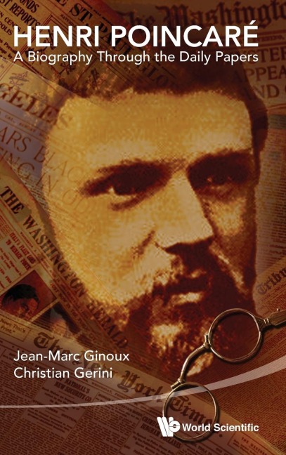 HENRI POINCARE: A BIOGRAPHY THROUGH THE DAILY PAPERS