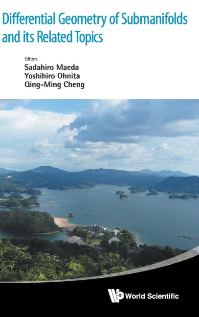 DIFFERENTIAL GEOMETRY OF SUBMANIFOLDS AND ITS RELATED TOPICS