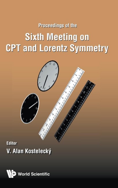 CPT AND LORENTZ SYMMETRY: PROCEEDINGS OF THE SIXTH MEETING