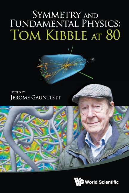 SYMMETRY AND FUNDAMENTAL PHYSICS: TOM KIBBLE AT 80