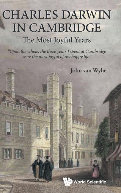 CHARLES DARWIN IN CAMBRIDGE: THE MOST JOYFUL YEARS