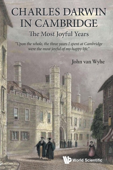 CHARLES DARWIN IN CAMBRIDGE: THE MOST JOYFUL YEARS