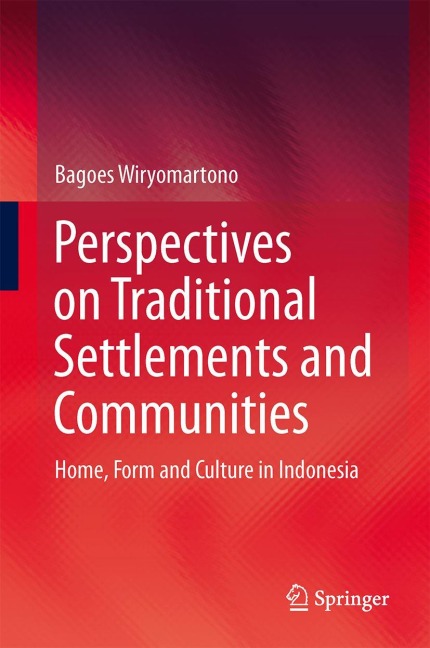 Perspectives on Traditional Settlements and Communities: Home, Form and Culture in Indonesia