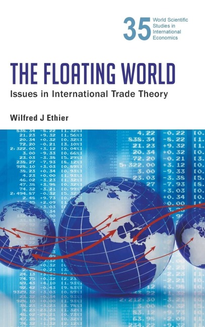 FLOATING WORLD, THE: ISSUES IN INTERNATIONAL TRADE THEORY