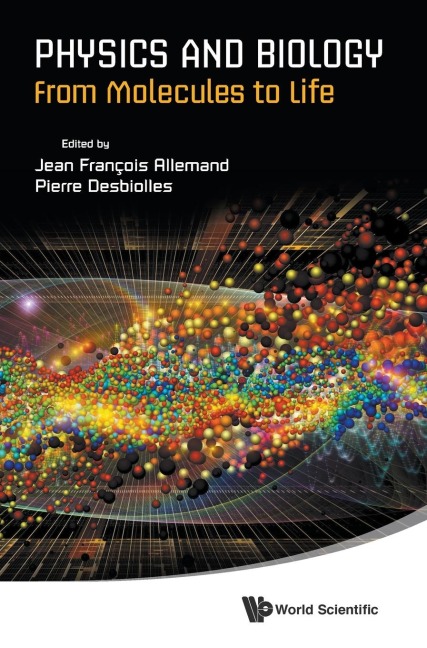 PHYSICS AND BIOLOGY: FROM MOLECULES TO LIFE