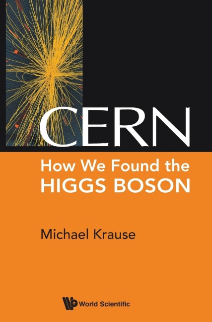 CERN: HOW WE FOUND THE HIGGS BOSON