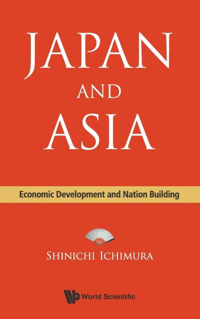 JAPAN AND ASIA: ECONOMIC DEVELOPMENT AND NATION BUILDING