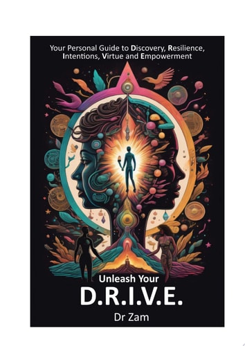 Unleash Your D.R.I.V.E. Your Personal Guide to Discovery, Resilience, Intentions, Virtue and Empowerment