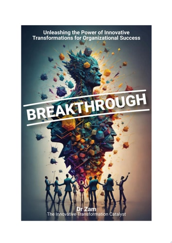 BREAKTHROUGH Unleashing the Power of Innovative Transformations for Organizational Success