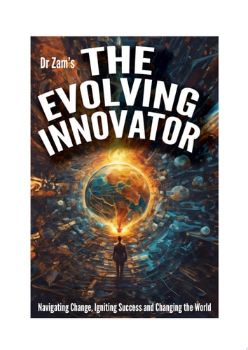The Evolving Innovator Navigating Change, Igniting Success and Changing the World