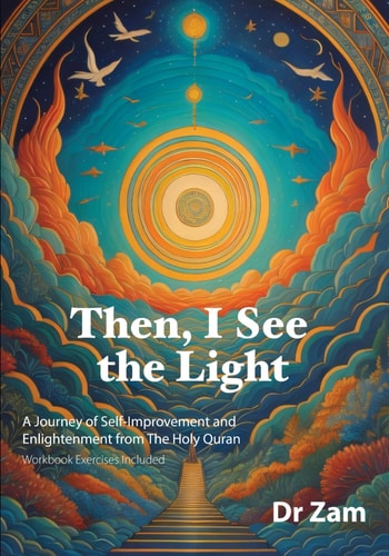 Then, I See the Light A Journey of Self-Improvement and Enlightenment from The Holy Quran