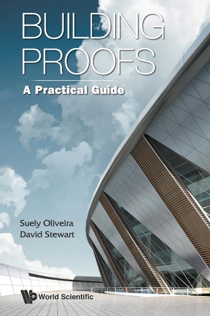 BUILDING PROOFS: A PRACTICAL GUIDE