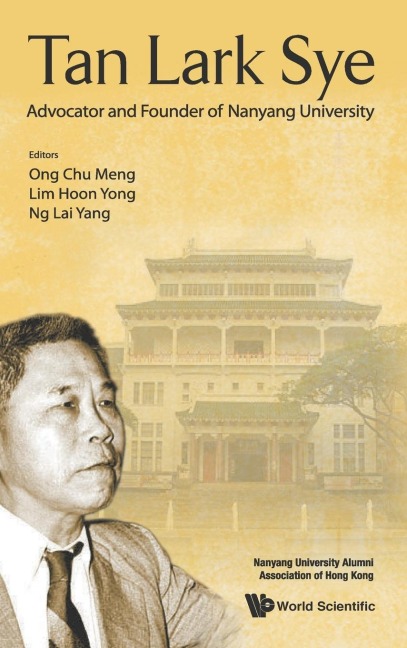 TAN LARK SYE: ADVOCATOR AND FOUNDER OF NANYANG UNIVERSITY