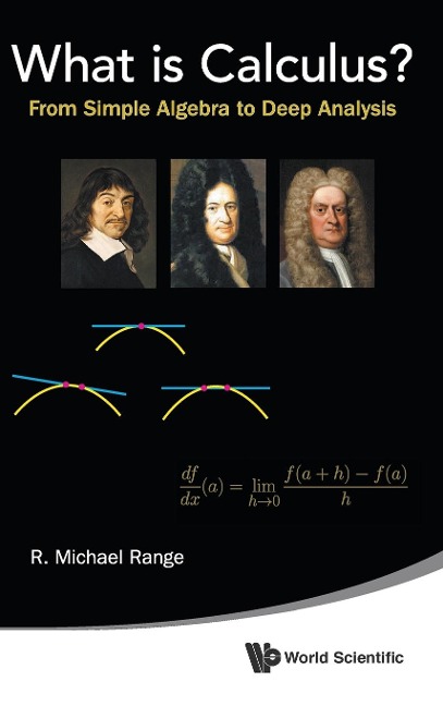 WHAT IS CALCULUS?: FROM SIMPLE ALGEBRA TO DEEP ANALYSIS