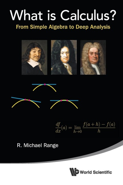 WHAT IS CALCULUS?: FROM SIMPLE ALGEBRA TO DEEP ANALYSIS
