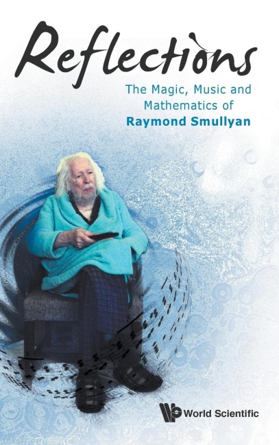 REFLECTIONS: THE MAGIC, MUSIC & MATH OF RAYMOND SMULLYAN