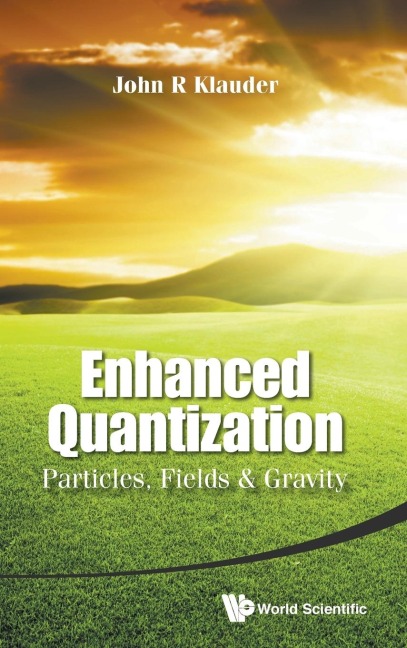 ENHANCED QUANTIZATION: PARTICLES, FIELDS AND GRAVITY