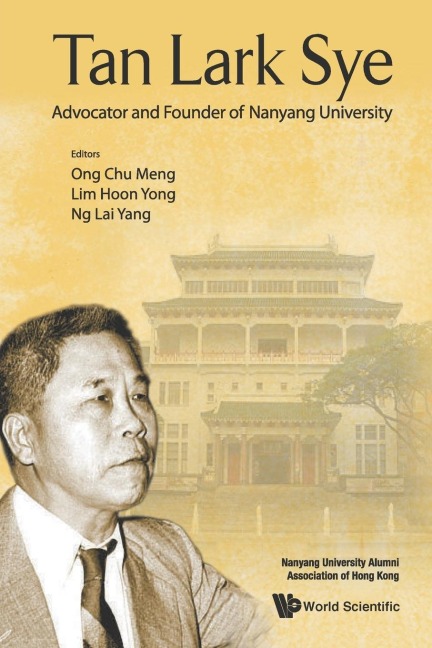 TAN LARK SYE: ADVOCATOR AND FOUNDER OF NANYANG UNIVERSITY
