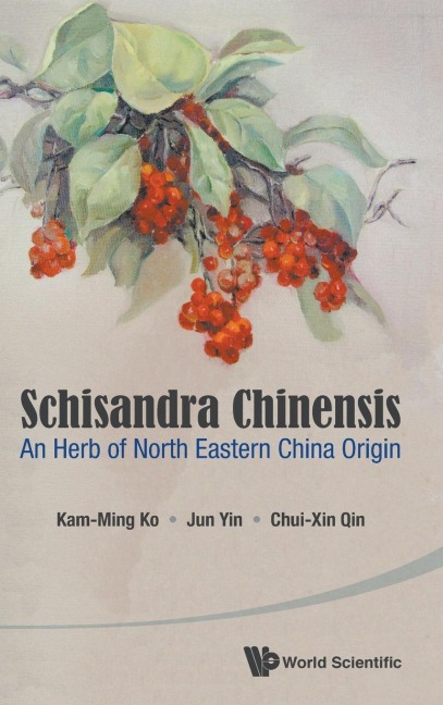 SCHISANDRA CHINENSIS: AN HERB OF NORTH EASTERN CHINA ORIGIN