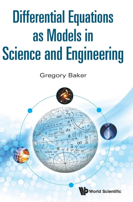 DIFFERENTIAL EQUATIONS AS MODELS IN SCIENCE AND ENGINEERING