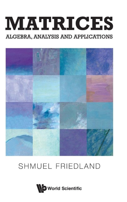 MATRICES: ALGEBRA, ANALYSIS AND APPLICATIONS