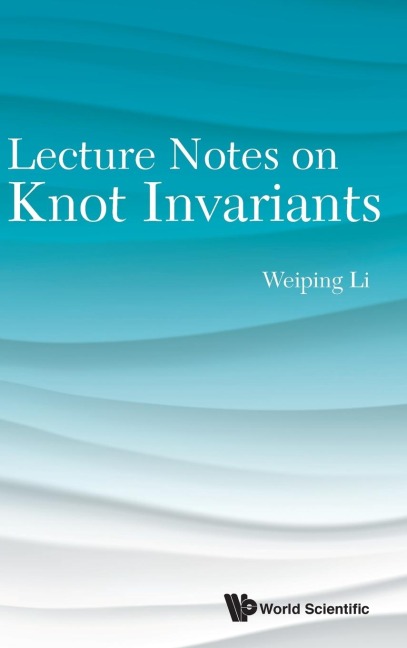 LECTURE NOTES ON KNOT INVARIANTS
