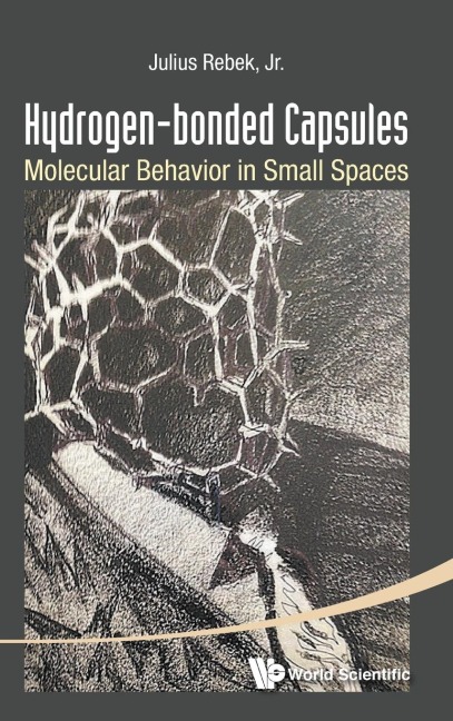 HYDROGEN-BONDED CAPSULES: MOLECULAR BEHAVIOR IN SMALL SPACES