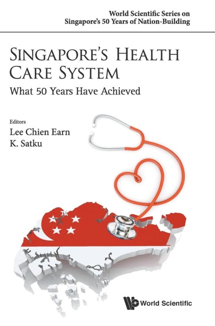 SINGAPORES HEALTH CARE SYSTEM: WHAT 50 YEARS HAVE ACHIEVED