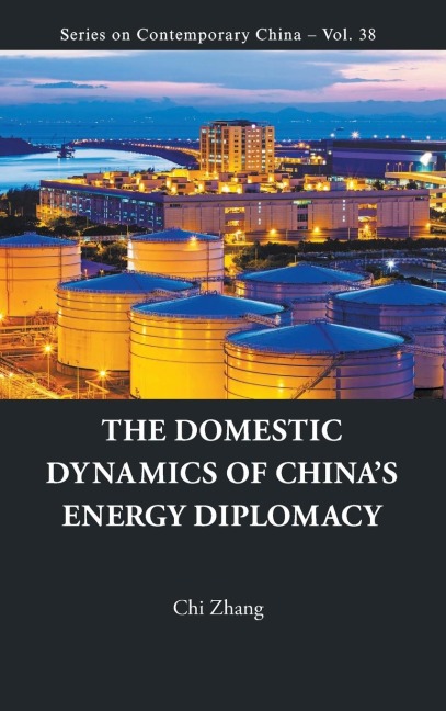 DOMESTIC DYNAMICS OF CHINAS ENERGY DIPLOMACY, THE