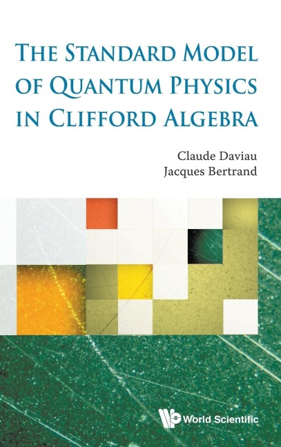 STANDARD MODEL OF QUANTUM PHYSICS IN CLIFFORD ALGEBRA, THE