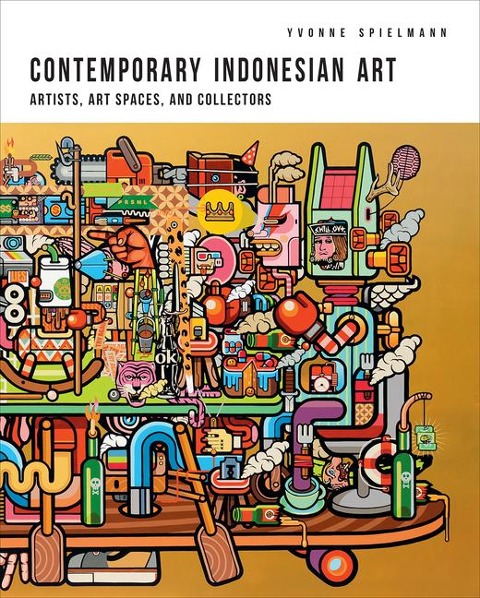 Contemporary Indonesian Art: Artists, Art Spaces, and Collectors