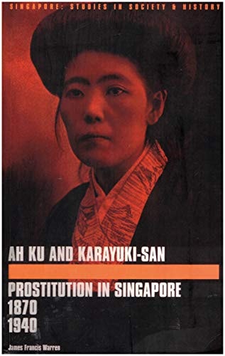 Ah Ku and Karayuki-San Prostitution in Singapore, 1870--1940