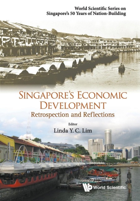 SINGAPORES ECONOMIC DEVELOPMENT: RETROSPECTION & REFLECTION