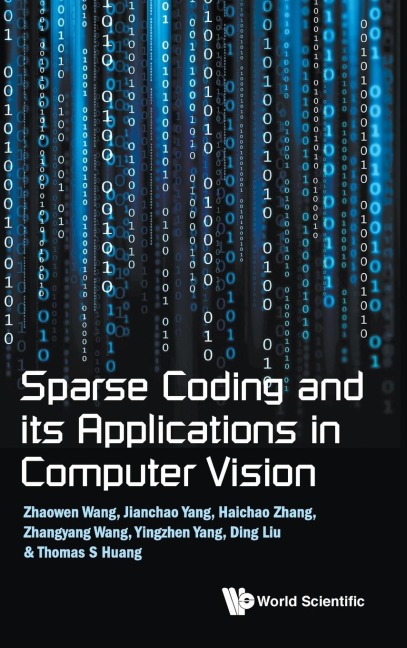 SPARSE CODING AND ITS APPLICATIONS IN COMPUTER VISION