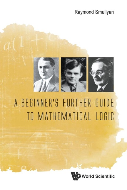 BEGINNERS FURTHER GUIDE TO MATHEMATICAL LOGIC, A