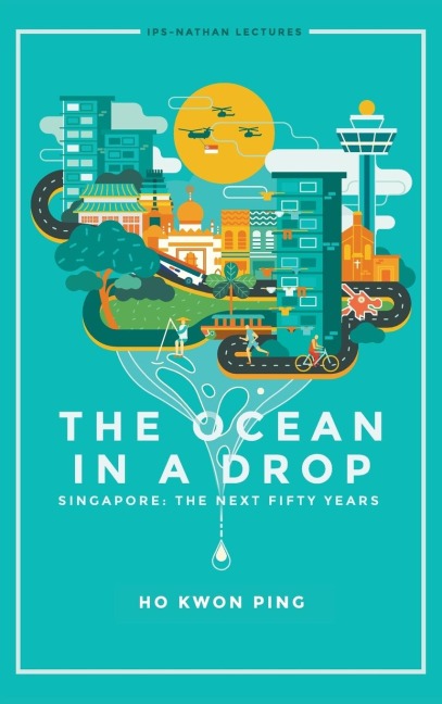 OCEAN IN A DROP, THE: SINGAPORE: THE NEXT FIFTY YEARS