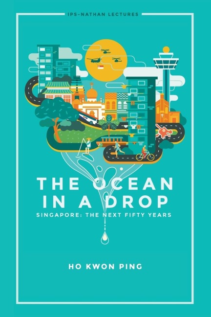 OCEAN IN A DROP, THE: SINGAPORE: THE NEXT FIFTY YEARS
