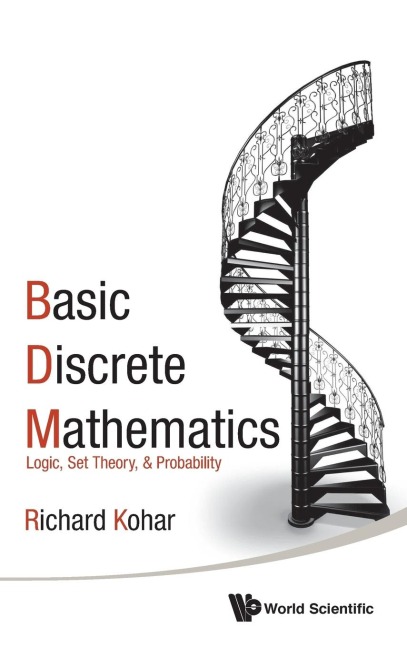 BASIC DISCRETE MATHEMATICS: LOGIC, SET THEORY, & PROBABILITY