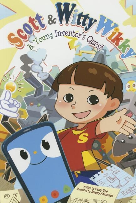 Scott & Witty Wikky: A Young Inventors Quest