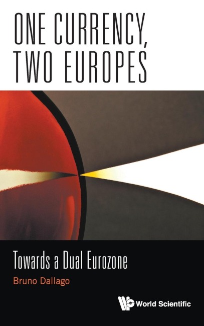 ONE CURRENCY, TWO EUROPES: TOWARDS A DUAL EUROZONE