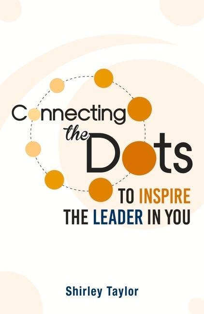 Connecting the Dots: To Inspire the Leader in You