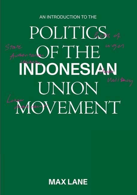 An Introduction to the Politics of the Indonesian Union Movement