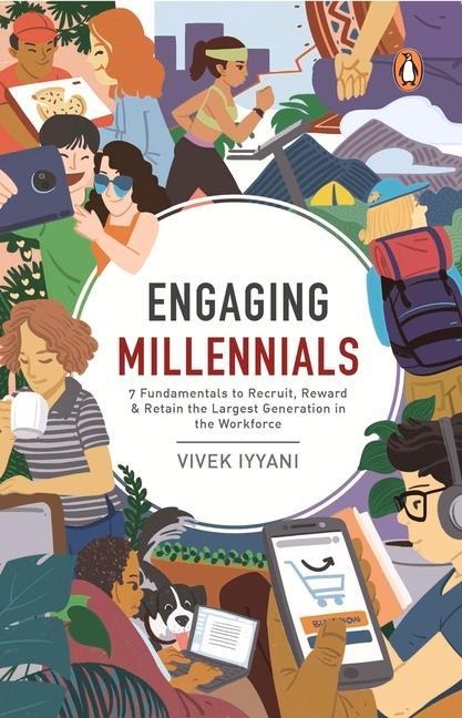 Engaging Millennials: 7 Fundamentals to Recruit, Reward & Retain the Largest Generation in the Workforce