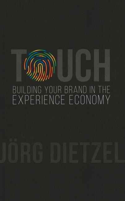 Touch: Building Your Brand in the Experience Economy