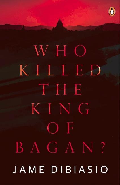 Who Killed the King of Bagan?