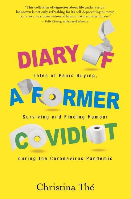 Diary of a Former Covidiot: Tales of Panic Buying, Surviving and Finding Humour During the Coronavirus Pandemic