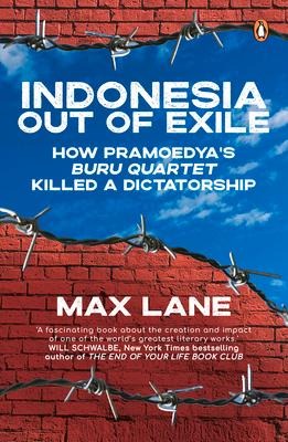 Indonesia Out of Exile: How Pramoedyas Buru Quartet Killed a Dictatorship