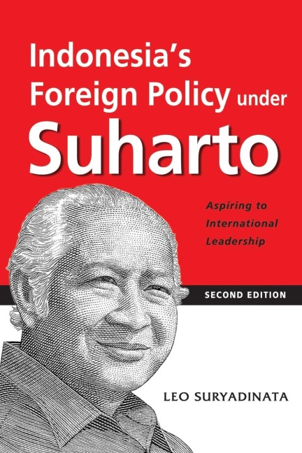 Indonesias Foreign Policy under Suharto: Aspiring to International Leadership (2nd edition)Aspiring to International Leadership (2nd edition)