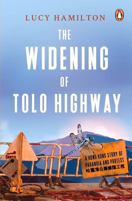The Widening of Tolo Highway: A Hong Kong Story of Paranoia and Protest